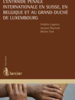 L'entraide pénale internationale en Suisse, en Belgique et au Grand-Duché de Luxembourg
