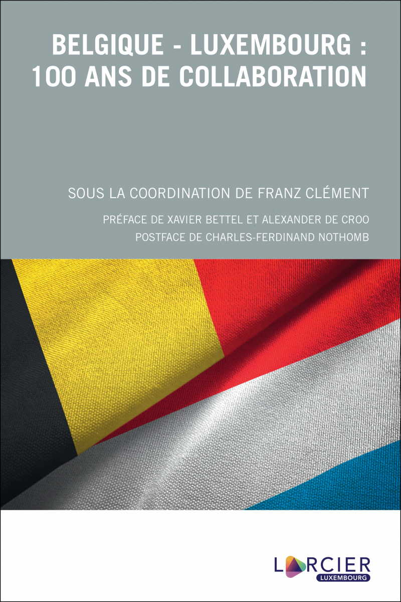Belgique - Luxembourg: 100 ans de collaboration