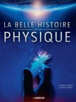 La belle histoire de la physique