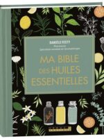 Ma bible des huiles essentielles