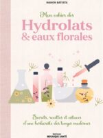 Mon cahier des hydrolats & eaux florales