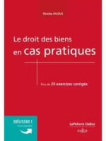 Le droit des biens en cas pratiques