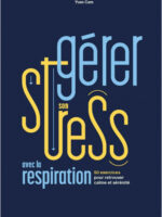 Gérer son stress avec la respiration