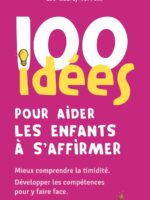100 idées pour aider les enfants à s’affirmer