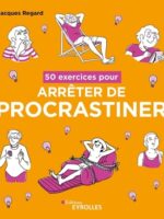 50 exercices pour arrêter de procrastiner