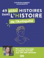 49 petites histoires dans l’Histoire de l’Antiquité