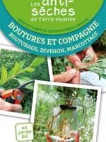 Les Antisèches de Terre vivante : Boutures et compagnie