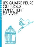 Les quatre peurs qui nous empêchent de vivre