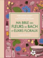 Ma bible des fleurs de Bach et élixirs floraux