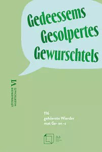Gedeessems, Gesolpertes, Gewurschtels