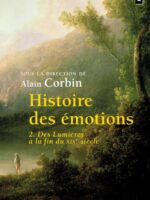 Histoire des émotions vol. 2. Des Lumières à la fin du XIXe siècle