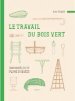 Le travail du bois vert