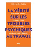 La vérité sur les troubles psychiques au travail