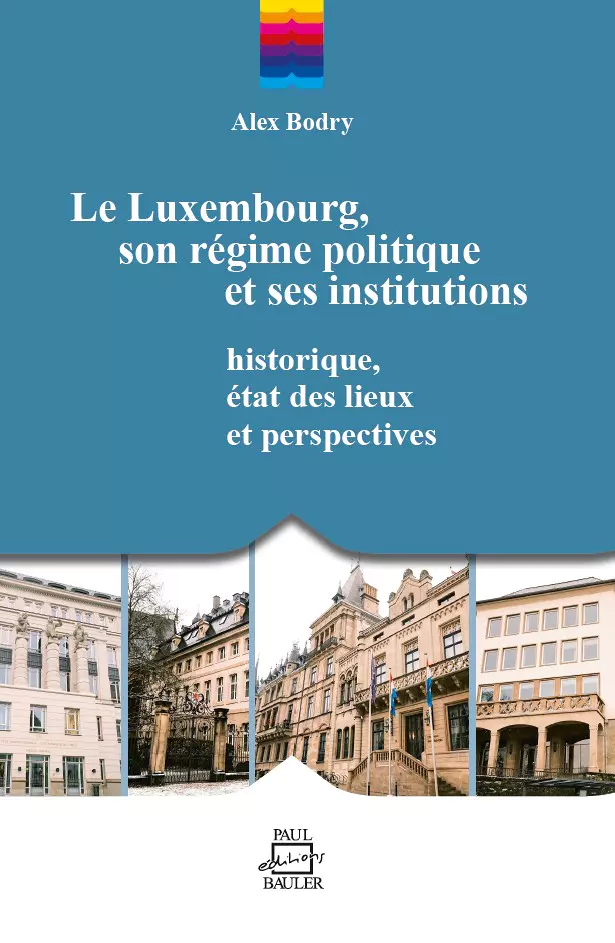 Le Luxembourg, son régime politique et ses institutions