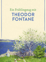 Ein Frühlingstag mit Theodor Fontane