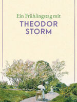 Ein Frühlingstag mit Theodor Storm