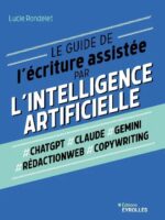 Le guide de l'écriture assistée par l'Intelligence artificielle