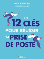 Les 12 clés pour réussir sa prise de poste