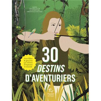30 destins d'aventuriers