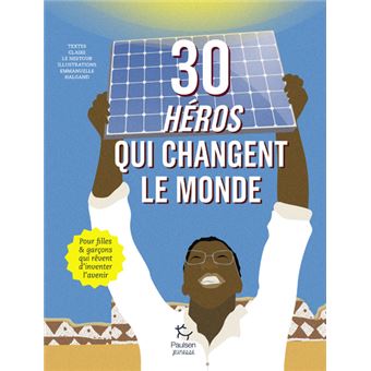 30 héros qui changent le monde