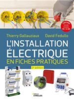 L'installation électrique en fiches pratiques