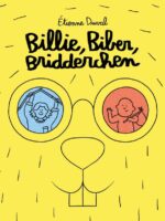 Billie, Biber, Bridderchen