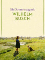 Ein Sommertag mit Wilhelm Busch