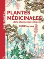 Guide illustré des plantes médicinales de la pharmacopée chinoise