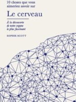 10 choses que vous aimeriez savoir sur le cerveau