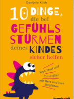 10 Dinge, die bei Gefühlsstürmen deines Kindes sicher helfen