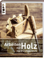 Arbeiten mit Holz