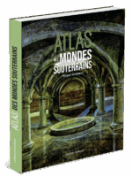 Atlas des mondes souterrains
