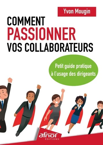 Comment passionner vos collaborateurs