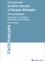 Comprendre le livre foncier d'Alsace-Moselle et le pratiquer