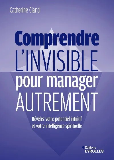 Comprendre l'invisible pour manager autrement