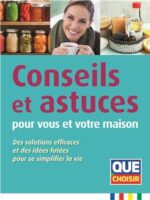 Conseils et astuces pour vous et votre maison