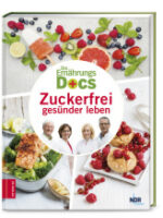 Die Ernährungs-Docs - Zuckerfrei gesünder leben