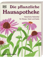 Die pflanzliche Hausapotheke