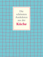 Die schönsten Anekdoten aus der Küche