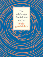 Die schönsten Anekdoten aus der Weltgeschichte