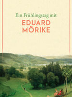 Ein Frühlingstag mit Eduard Mörike