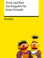 Ernie und Bert: Ein Ratgeber für beste Freunde