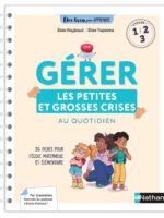 Gérer les petites et grosses crises au quotidien