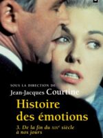 Histoire des émotions vol. 3. De la fin du XIXe siècle à nos jours