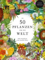 In 50 Pflanzen um die Welt