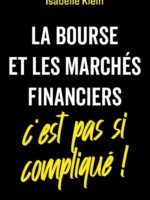 La Bourse et les marchés financiers, c'est pas si compliqué !