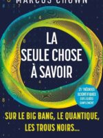 La seule chose à savoir sur...le Big Bang, le quantique, les trous noirs