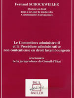 Le contentieux administratif et la procédure administrative non contentieuse en droit luxembourgeois