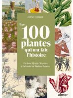 Les 100 plantes qui ont fait l'histoire