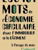 Les 101 mots de l'économie circulaire dans l'immobilier et le bâtiment à l'usage de tous
